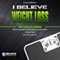 I Believe Weight Loss: The Easy-to-Follow How-to Guide to Amazing, Sustainable Weight Loss in Just 4 Weeks (Unabridged) audio book by Greg Zuffelato