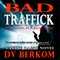 Bad Traffick: Leine Basso, Book 2 (Unabridged) audio book by D. V. Berkom