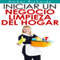 Iniciar un negocio de limpieza del hogar [Start a Home Cleaning Business] (Unabridged) audio book by Amber Richards