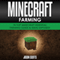 Minecraft Farming : 70 Top Minecraft Essential Farming Guide & Ideas Exposed! (Unabridged) audio book by Jason Scotts