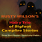 Rusty Wilson's Hairy Trio of Bigfoot Campfire Stories (Unabridged) audio book by Rusty Wilson