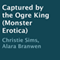 Captured by the Ogre King (Unabridged) audio book by Christie Sims, Alara Branwen
