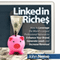 LinkedIn Riches: How to Leverage the World's Largest Professional Network to Enhance Your Brand, Generate Leads and Increase Revenue! (Unabridged) audio book by John Nemo