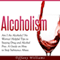 Alcoholism: Am I an Alcoholic?: No Worries! Helpful Tips to Staying Drug and Alcohol Free. A Guide on How to Stop Substance Abuse. (Unabridged) audio book by Tiffany Williams