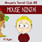 Mouse's Secret Club #8: Mouse Ninja! (Unabridged) audio book by PJ Ryan