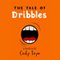The Tale of Dribbles (Unabridged) audio book by Cody Toye