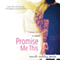 Promise Me This: Promise Me, Book 1 (Unabridged) audio book by Sarah Ashley Jones
