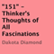 '151': Thinker's Thoughts of All Fascinations (Unabridged)