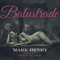 Balustrade: The Carnal Staircase (Unabridged) audio book by Mark Henry