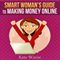 Smart Woman's Guide to Making Money Online (Unabridged)