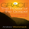Grace, the Power of the Gospel (Unabridged) audio book by Andrew Wommack