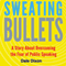 Sweating Bullets: A Story About Overcoming the Fear of Public Speaking (Unabridged)