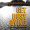 Get Busy Dying: Roy Ballard Mysteries, Book 2 (Unabridged) audio book by Ben Rehder