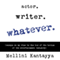 Actor. Writer. Whatever.: Essays on My Rise to the Top of the Bottom of the Entertainment Industry (Unabridged)