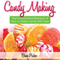 Candy Making: Discover The Fundamental Elements Of How To Make Candy With Ease (Unabridged) audio book by Bowe Packer
