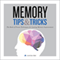 Memory Tips and Tricks: The Book of Proven Techniques for Lasting Memory Improvement (Unabridged) audio book by Calistoga Press