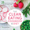The Clean Eating Cookbook and Diet: Over 100 Healthy Whole Food Recipes and Meal Plans (Unabridged) audio book by Rockridge Press