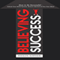 Believing Success: How to Be Successful - Unlock Your Belief System, Remove Barriers & Free Your Mind, Be Successful, Book 1 (Unabridged) audio book by Philos Sopher