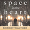 Space in the Heart (Unabridged) audio book by Rodney Walther