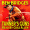 Tanner's Guns: A Ben Bridges Western (Unabridged) audio book by Ben Bridges