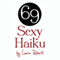 69 Sexy Haiku: Erotic Poems for Lovers (Unabridged) audio book by Laura Roberts