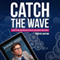 Catch the Wave: How to Take Advantage of Digital Magazine Publishing (Unabridged) audio book by Whiting Dwayne