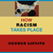 How Racism Takes Place (Unabridged) audio book by George Lipsitz