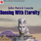 Dancing with Eternity (Unabridged) audio book by John Patrick Lowrie