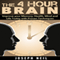 The 4 Hour Brain: Improve Your Memory, Health, Mind and Life Today with Proven Techniques (Unabridged) audio book by Joseph Neil