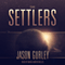 The Settlers: The Movement Trilogy, Volume 1 (Unabridged) audio book by Jason Gurley