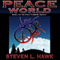 Peace World: Peace Warrior Trilogy, Book 3 (Unabridged) audio book by Steven L. Hawk