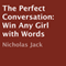 The Perfect Conversation: Win Any Girl with Words (Unabridged) audio book by Nicholas Jack
