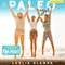 Paleo Girl: Take a Leap. Empower Yourself. Be Awesome! (Unabridged)