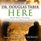 Here: Body-Mind Harmony through Present Moment Awareness (Unabridged) audio book by Douglas T. Taber