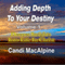 Adding Depth to Your Destiny: Deeper Insights into Life in Christ, Volume 1 (Unabridged) audio book by Candi MacAlpine