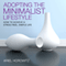 Adopting the Minimalist Lifestyle: How to Achieve a Stress Free, Simple Life (Unabridged) audio book by Ariel Horowitz