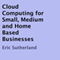 Cloud Computing for Small, Medium and Home Based Businesses (Unabridged)