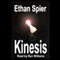 Kinesis (Unabridged) audio book by Ethan Spier