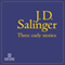 Three Early Stories (Unabridged) audio book by J.D. Salinger