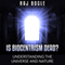 Is Biocentrism Dead?: Understanding the Universe and Nature (Unabridged) audio book by Raj Bogle