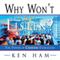 Why Won't They Listen? (Unabridged) audio book by Ken Ham