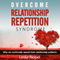 Overcome Relationship Repetition Syndrome: Why We Continually Repeat Toxic Relationship Patterns (Unabridged) audio book by Leslie Riopel