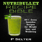Nutribullet Recipe Bible: 80+ Green Smoothie Recipes for Weight Loss and Wellbeing (Unabridged) audio book by P. Selter