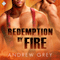 Redemption by Fire: By Fire Series, Book 1 (Unabridged) audio book by Andrew Grey