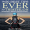 The 50 Best Tips Ever for Triathlon Swimming, Biking, and Running (Unabridged) audio book by Scott Welle