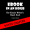 eBook in an Hour: The Kindle Writer's Black Book (Unabridged) audio book by Patrick Fulwiler