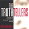 The Truthtellers: Stories of Success by Radically Honest People (Unabridged)