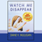Watch Me Disappear (Unabridged) audio book by Diane Vanaskie Mulligan