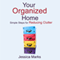 Your Organized Home: Simple Steps for Reducing Clutter: The Pursuit of Self Improvement (Unabridged) audio book by Jessica Marks