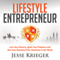 Lifestyle Entrepreneur: Live Your Dreams, Ignite Your Passions, and Run Your Business from Anywhere in the World (Unabridged)